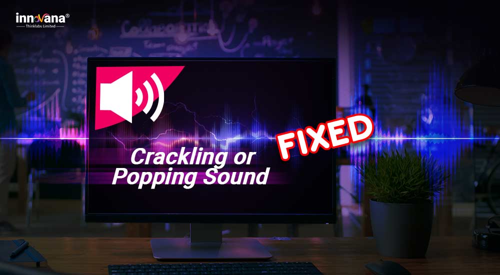 Fixed Crackling or Popping Sound on a Windows PC [2022 Guide